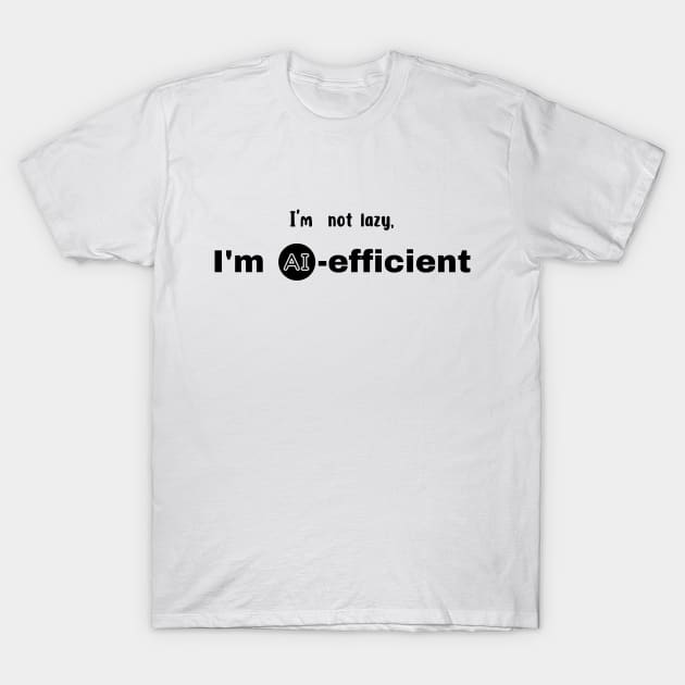 Ai efficient T-Shirt by WordsGames